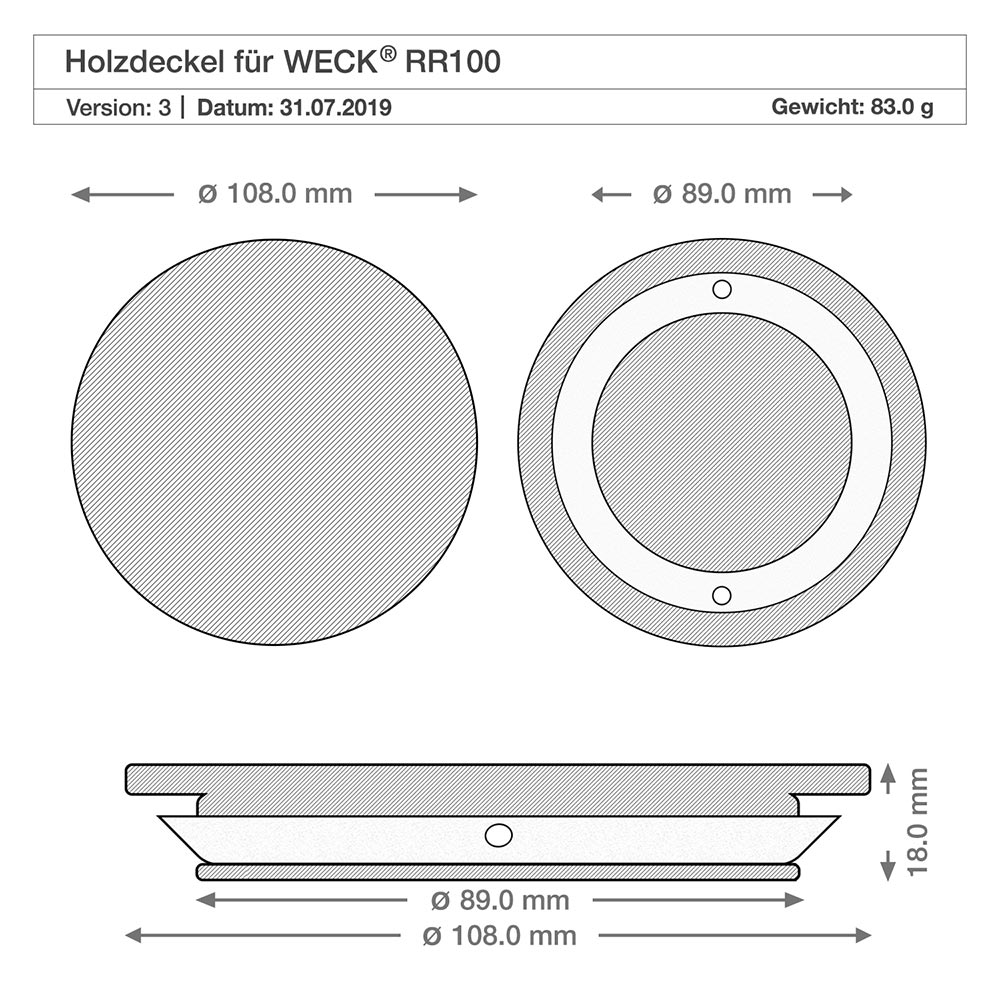 Kubki WECK RR100 o pojemności 370 ml z drewnianą pokrywką Rysunek techniczny drewnianej pokrywki do słoika WECK RR100 o wymiarach 108mm 89mm 18mm średnica Wysokość Specyfikacja