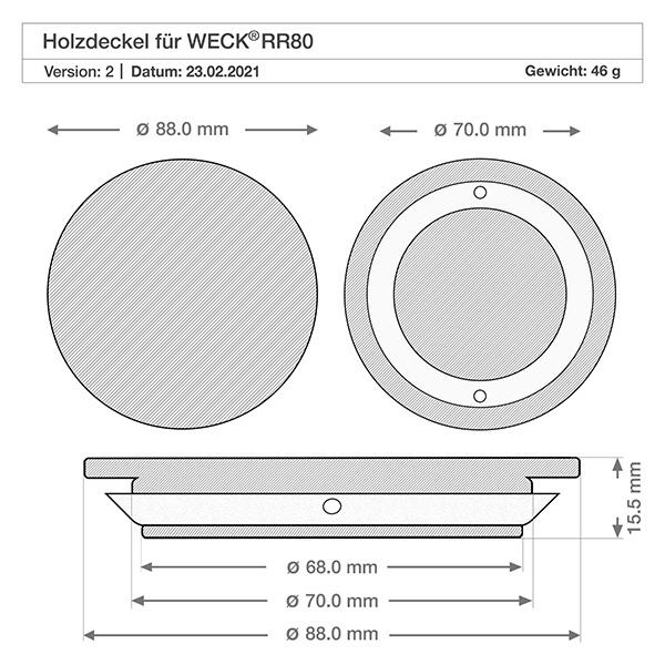 Drewniana pokrywka w wersji "A" do WECK RR80. Idealna do słoików i butelek WECK z okrągłym brzegiem 80 mm (RR80). Odporna na ciepło i zimno, można myć w zmywarce. Rysunek techniczny drewnianej pokrywy WECK RR80 o wymiarach 88 mm 70 mm 68 mm średnicy i 15,5 mm wysokości wersja A